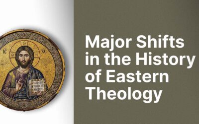 Major Shifts in the History of Eastern Theology